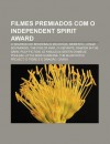 Filmes Premiados Com O Independent Spirit Award: O Segredo de Brokeback Mountain, Memento, Longe Do Para So, the Fog of War, O Visitante - Source Wikipedia