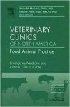 Emergency Medicine and Critical Care, An Issue of Veterinary Clinics: Food Animal Practice (The Clinics: Veterinary Medicine) - Robert A. Smith, Simon Peek