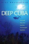 Deep Cuba: The Inside Story of an American Oceanographic Expedition - Bill Belleville