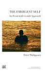 The Emergent Self: An Existential-Gestalt Approach: An Existential-Gestalt Approach - Peter Philippson