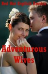 Adventurous Wives: Five Explicit Erotica Stories - Andi Allyn, Amy Dupont, Angela Ward, Hope Parsons, Constance Slight