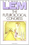 The Futurological Congress: From the Memoirs of Ijon Tichy - Stanisław Lem