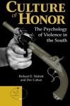 Culture Of Honor: The Psychology Of Violence In The South (New Directions in Social Psychology) - Richard E. Nisbett, Dov Cohen