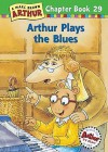 Arthur Plays the Blues - Stephen Krensky, Catherine Lieuwen