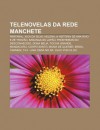 Telenovelas Da Rede Manchete: Pantanal, Xica Da Silva, Helena, a Hist RIA de Ana Raio E Z Trov O, Kananga Do Jap O, Fronteiras Do Desconhecido - Source Wikipedia