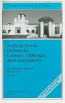 Studying Diverse Institutions: Contexts, Challenges, and Considerations: New Directions for Institutional Research (J-B IR Single Issue Institutional Research) - Jason E. Lane, M. Christopher Brown, II