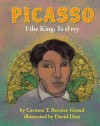 Pablo Picasso: Yo El Rey = I the King - Carmen T. Bernier-Grand