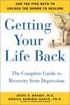 Getting Your Life Back: The Complete Guide to Recovery from Depression - Jesse H. Wright, Monica Ramirez Basco