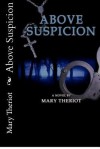 Above Suspicion - Mary Reason Theriot