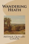 Wandering Heath - Arthur Quiller-Couch