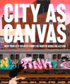 City as Canvas: New York City Graffiti From the Martin Wong Collection - Carlo McCormick, Sean Corcoran, Lee Quinones, Sacha Jenkins, Christopher Daze Ellis