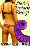 Sheila's Tentacle Revenge (Paranormal Monster Alien Menage Erotica) - Annabel Bastione