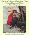 The Rover's Secret: A Tale of the Pirate Cays and Lagoons of Cuba - Harry Collingwood