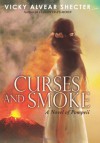 Curses and Smoke: A Novel of Pompeii - Vicky Alvear Shecter