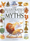 The Illustrated Book of Myths - Neil Philip, Nilesh Mistry