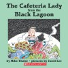 The Cafeteria Lady from the Black Lagoon - Mike Thaler, Jared Lee
