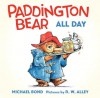 Paddington Bear All Day Board Book - Michael Bond, R W Alley