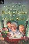 Tales from the Brothers Grimm and the Sisters Weird - Vivian Vande Velde
