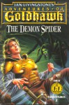 The Demon Spider: Adventures Of Goldhawk - Ian Livingstone