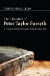 The Theodicy of Peter Taylor Forsyth: A Crucial Justification of the Ways of God to Man - Theng Huat Leow, Trevor A. Hart
