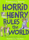 Horrid Henry Rules the World - Francesca Simon, Tony Ross