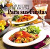 Coleccion de Recetas Para Sus Fiestas - Publications International Ltd.