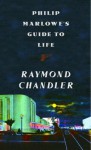 Philip Marlowe's Guide to Life - Raymond Chandler, Marty Asher