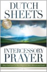 Intercessory Prayer: How God Can Use Your Prayers to Move Heaven and Earth - Dutch Sheets