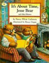 It's About Time, Jesse Bear and Other Rhymes - Nancy White Carlstrom, Bruce Degen