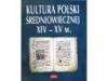 Kultura Polski średniowiecznej XIV-XV w. - Hanna Zaremska, Jacek Banaszkiewicz, Bronisław Geremek