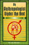 An Anthropologist Under the Bed - Arthur H. Niehoff, Herb Goldberg