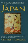 The Kakure Kirishitan of Japan: A Study of Their Development, Beliefs and Rituals to the Present Day (Japan Library) - Stephen Turnbull