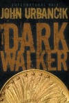 DarkWalker - John Urbancik
