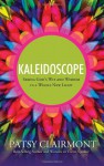Kaleidoscope: Seeing God's Wit and Wisdom in a Whole New Light - Patsy Clairmont