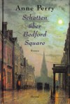 Schatten über Bedford Square (Charlotte & Thomas Pitt, #19) - Anne Perry, K. Schatzhauser