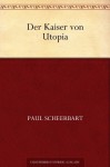 Der Kaiser von Utopia (German Edition) - Paul Scheerbart