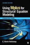 Using Mplus for Structural Equation Modeling: A Researcher's Guide - E Kevin Kelloway