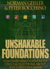 Unshakable Foundations: Contemporary Answers to Crucial Questions about the Christian Faith - Norman L. Geisler, Peter Bocchino