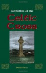 Symbolism of the Celtic Cross - Derek Bryce