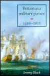 Britain as a Military Power, 1688-1815 - Jeremy Black