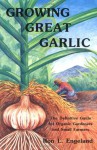 Growing Great Garlic: The Definitive Guide for Organic Gardeners and Small Farmers - Ron L. Engeland, Jim Anderson, Mary Rabchuk