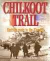 Chilkoot Trail: Heritage Route to the Klondike - David Neufeld, Frank Norris
