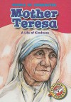 Mother Teresa: A Life of Kindness - Ellen Weiss, Martha E.H. Rustad