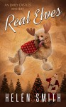 Real Elves: A Christmas Story (Emily Castles Mysteries) - Helen Smith