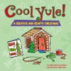 Cool Yule!A Crafty and Creative Christmas - Debra Mostow Zakarin, Debra Ziss