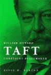 William Howard Taft Confident Peacemaker - David Henry Burton, William Howard Taft