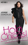 Hola Chicas!: Auf dem Laufsteg meines Lebens (German Edition) - Jorge González, Stephanie Ehrenschwendner