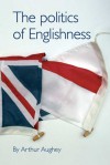 The Politics of Englishness - Arthur Aughey