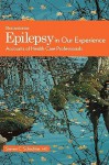 Epilepsy in Our Experience: Accounts of Health Care Professionals - Steven C. Schachter