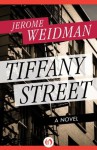 Tiffany Street: A Novel (The Benny Kramer Novels) - Jerome Weidman, Alistair Cooke